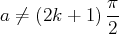             π
a ⁄= (2k + 1)--
2  